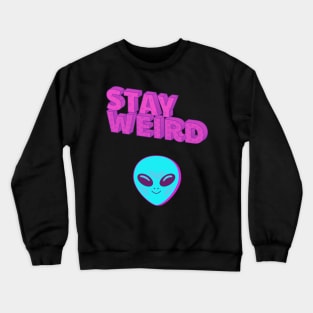 Stay weird shirt Crewneck Sweatshirt